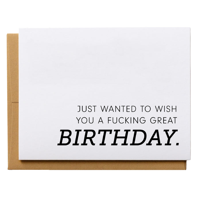 Just Wanted to Wish You a Fucking Great Birthday - Funny Birthday Card