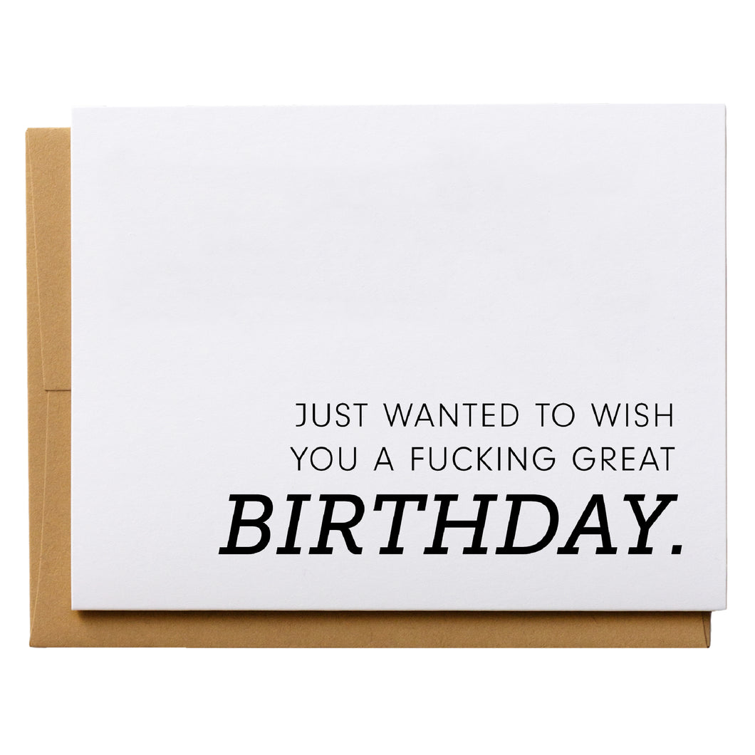 Just Wanted to Wish You a Fucking Great Birthday - Funny Birthday Card