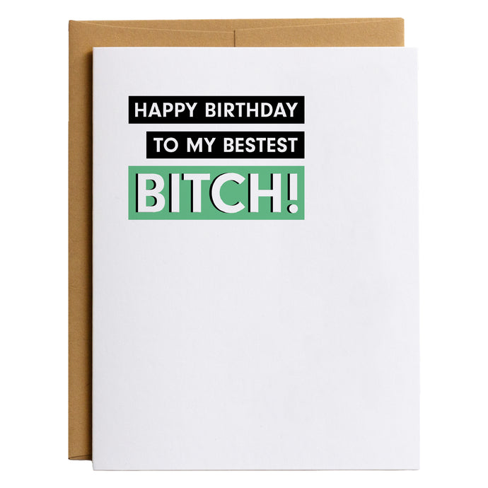 Happy Birthday to my Bestest Bitch - Funny Best Friend Birthday Card