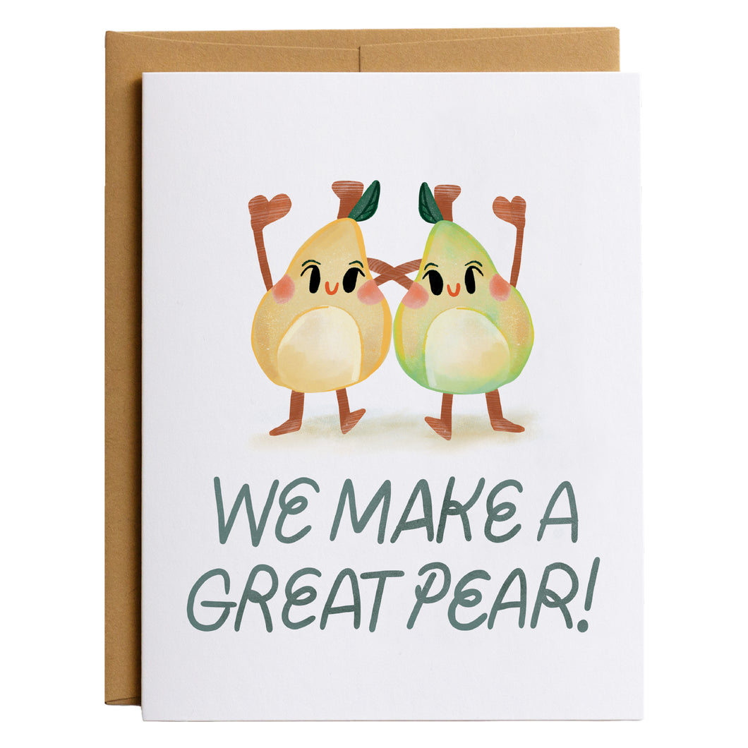 We Make a Great Pear | Anniversary Greeting Card