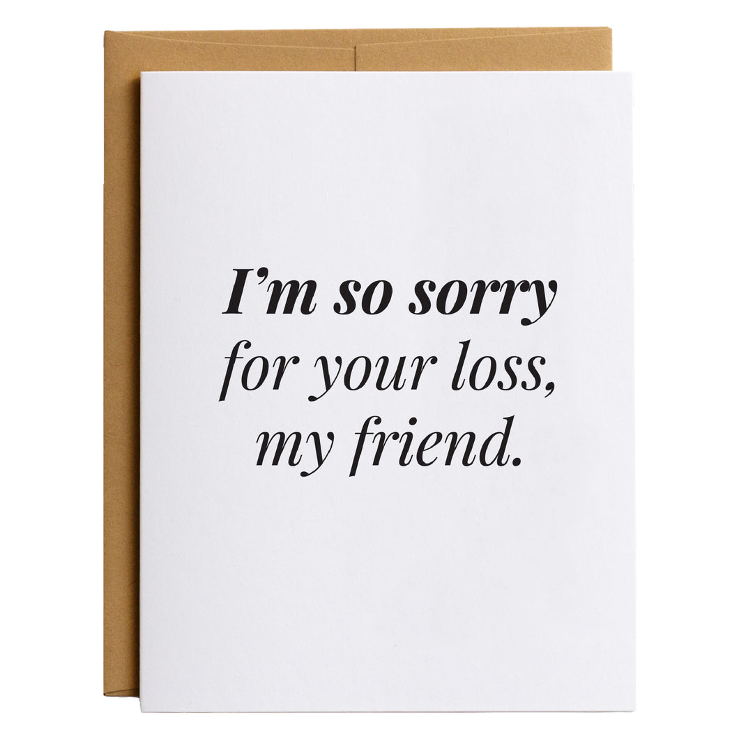 I'm So Sorry for Your Loss, My Friend | Sympathy Condolence Grief Card