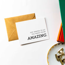 Load image into Gallery viewer, Just Wanted to Let You Know You&#39;re Amazing - Encouragement Card